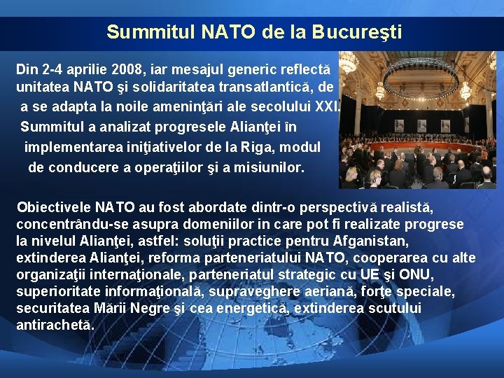 Summitul NATO de la Bucureşti Din 2 -4 aprilie 2008, iar mesajul generic reflectă