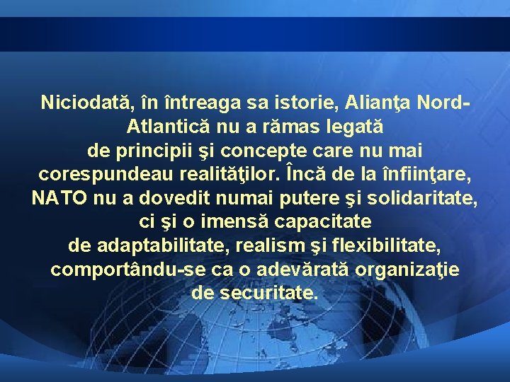 Niciodată, în întreaga sa istorie, Alianţa Nord. Atlantică nu a rămas legată de principii