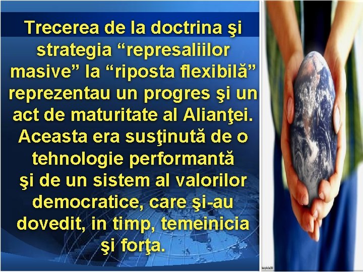 Trecerea de la doctrina şi strategia “represaliilor masive” la “riposta flexibilă” reprezentau un progres