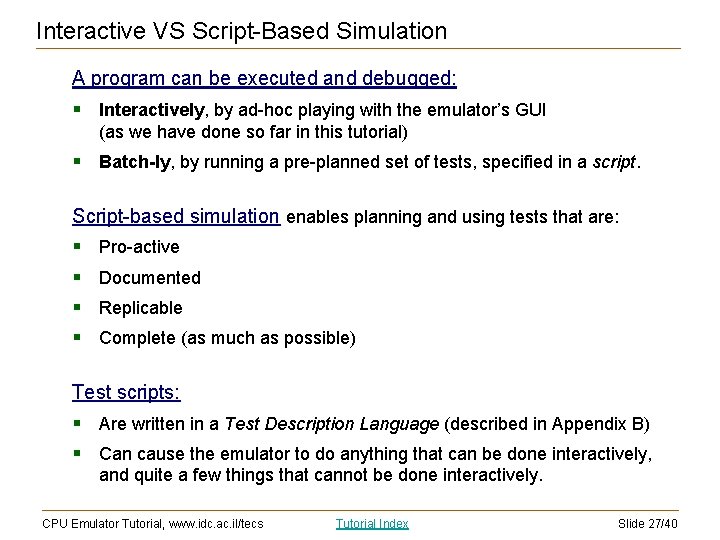Interactive VS Script-Based Simulation A program can be executed and debugged: § Interactively, by