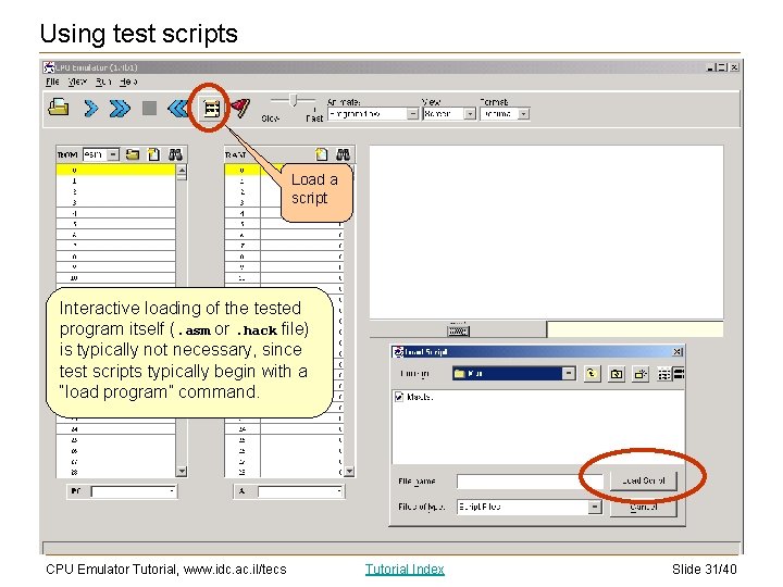 Using test scripts Load a script Interactive loading of the tested program itself (.