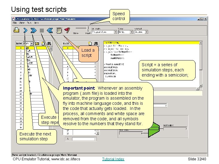 Using test scripts Speed control Load a script Script = a series of simulation