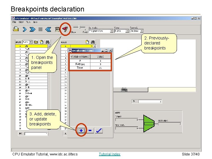 Breakpoints declaration 2. Previouslydeclared breakpoints 1. Open the breakpoints panel 3. Add, delete, or