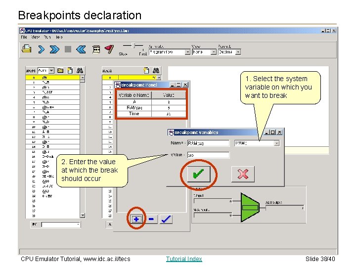 Breakpoints declaration 1. Select the system variable on which you want to break 2.