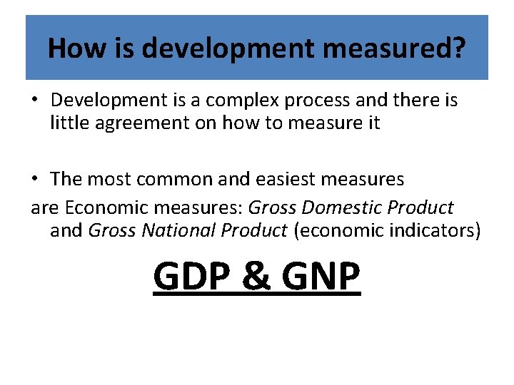 Measure Developmet Process How is development measured Development is a complex