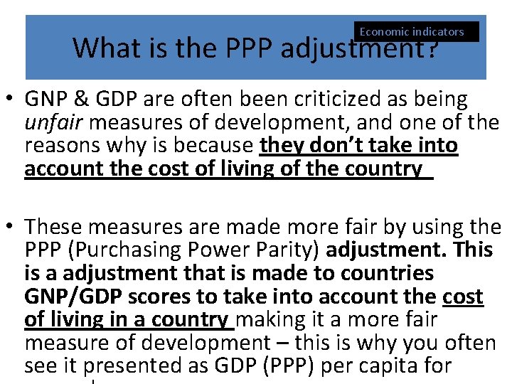 Economic indicators What is the PPP adjustment? • GNP & GDP are often been Economic indicators What is the PPP adjustment? • GNP & GDP are often been