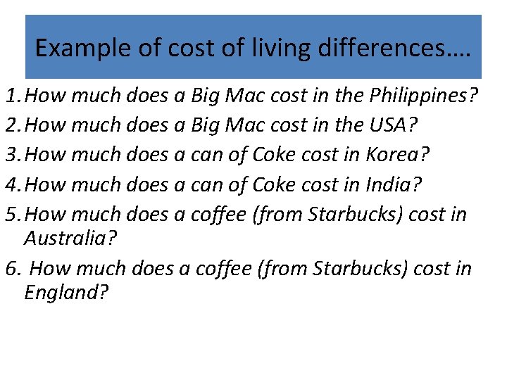 Example of cost of living differences…. 1. How much does a Big Mac cost Example of cost of living differences…. 1. How much does a Big Mac cost
