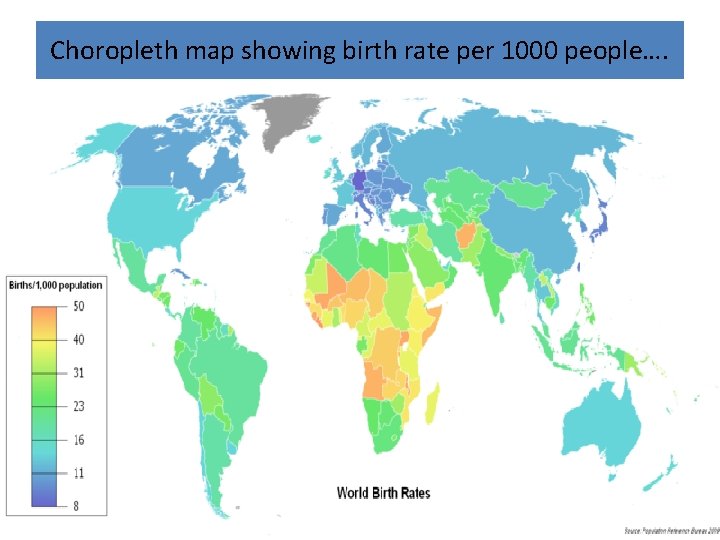 Choropleth map showing birth rate per 1000 people…. Choropleth map showing birth rate per 1000 people….