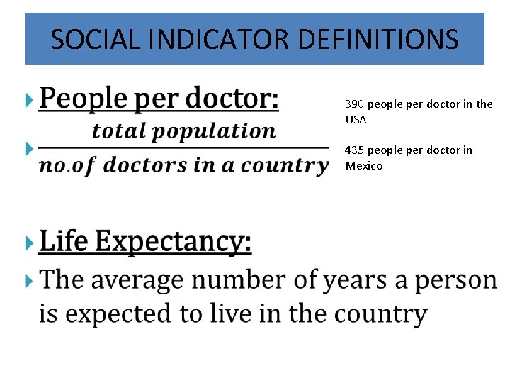 SOCIAL INDICATOR DEFINITIONS • 390 people per doctor in the USA 435 people per SOCIAL INDICATOR DEFINITIONS • 390 people per doctor in the USA 435 people per