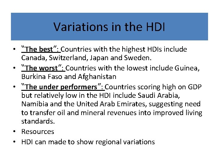 Variations in the HDI • “The best”: Countries with the highest HDIs include Canada, Variations in the HDI • “The best”: Countries with the highest HDIs include Canada,