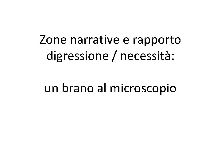 Zone narrative e rapporto digressione / necessità: un brano al microscopio 