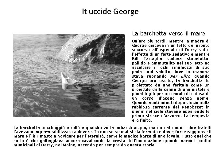 It uccide George La barchetta verso il mare Un’ora più tardi, mentre la madre