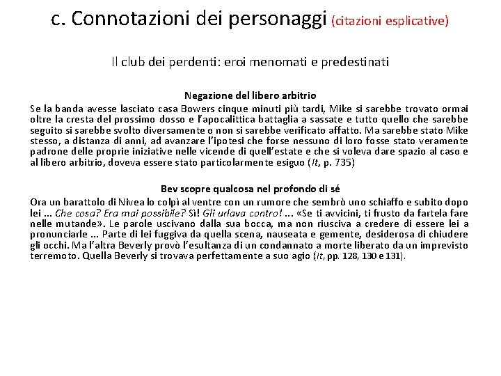 c. Connotazioni dei personaggi (citazioni esplicative) Il club dei perdenti: eroi menomati e predestinati