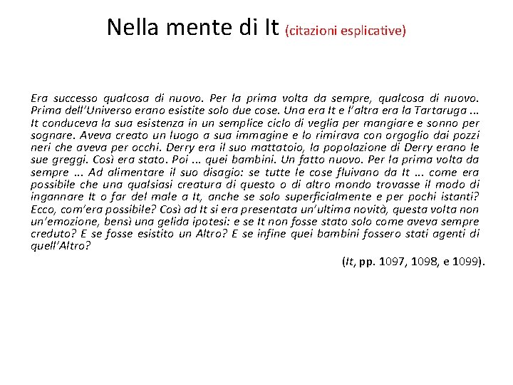 Nella mente di It (citazioni esplicative) Era successo qualcosa di nuovo. Per la prima