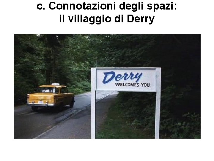 c. Connotazioni degli spazi: il villaggio di Derry 