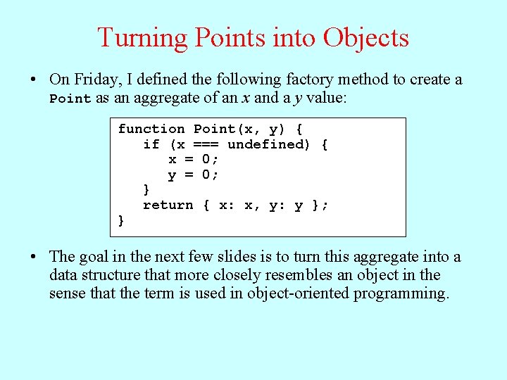 Turning Points into Objects • On Friday, I defined the following factory method to