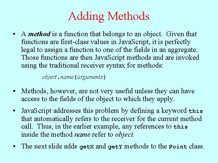 Adding Methods • A method is a function that belongs to an object. Given