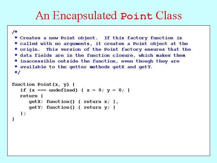 An Encapsulated Point Class /* * Creates a new Point object. If this factory