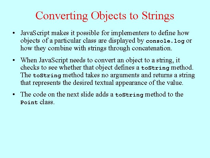 Converting Objects to Strings • Java. Script makes it possible for implementers to define