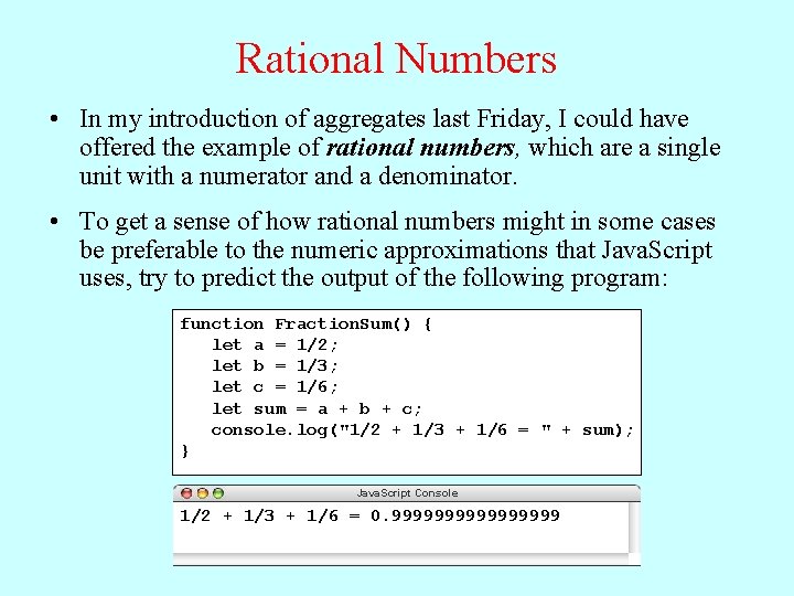 Rational Numbers • In my introduction of aggregates last Friday, I could have offered