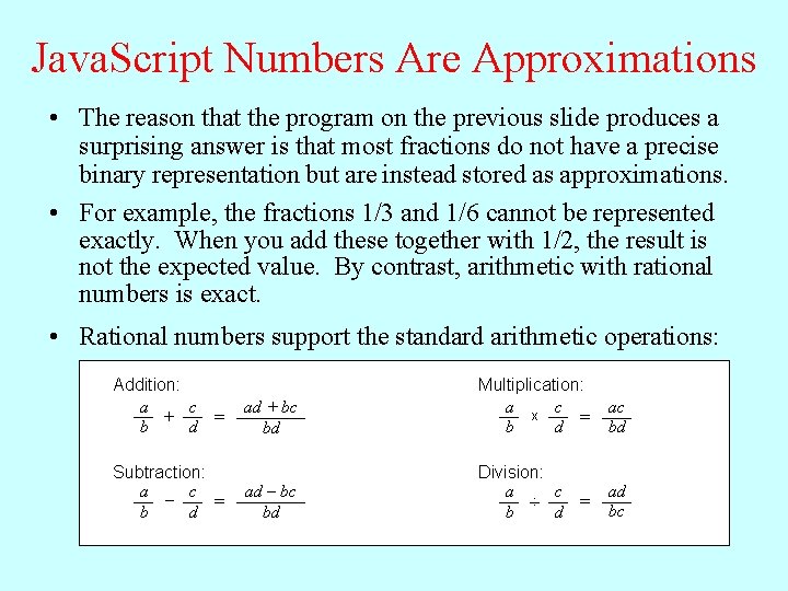 Java. Script Numbers Are Approximations • The reason that the program on the previous