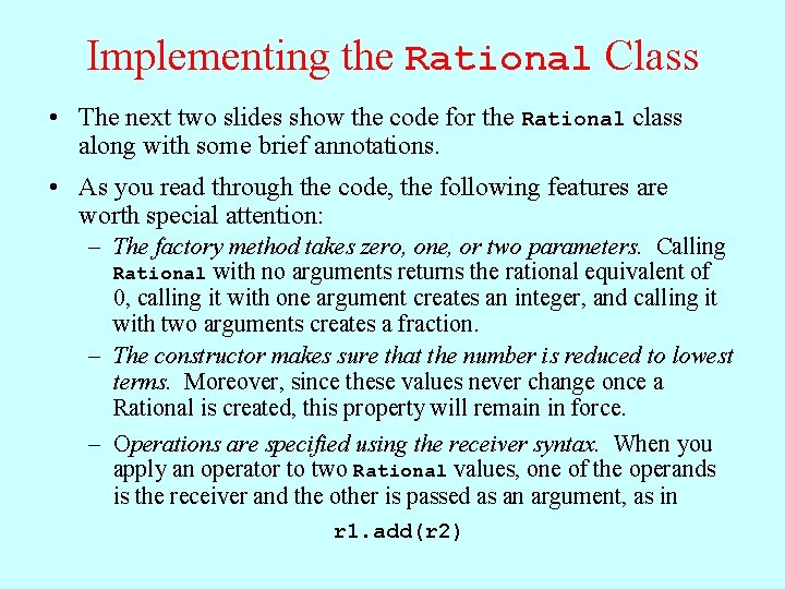 Implementing the Rational Class • The next two slides show the code for the