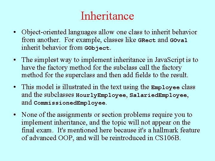 Inheritance • Object-oriented languages allow one class to inherit behavior from another. For example,