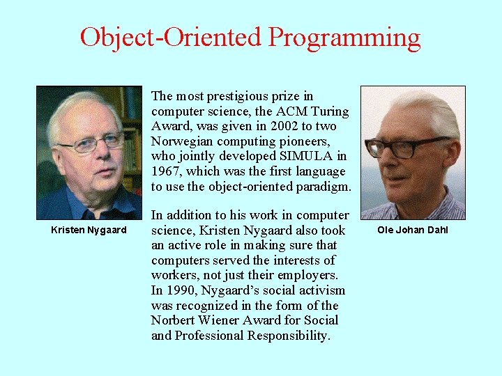 Object-Oriented Programming The most prestigious prize in computer science, the ACM Turing Award, was