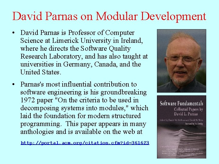 David Parnas on Modular Development • David Parnas is Professor of Computer Science at