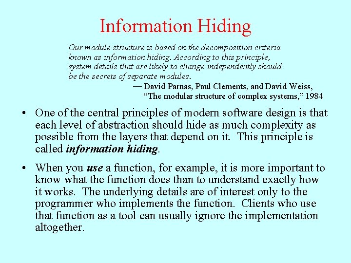 Information Hiding Our module structure is based on the decomposition criteria known as information