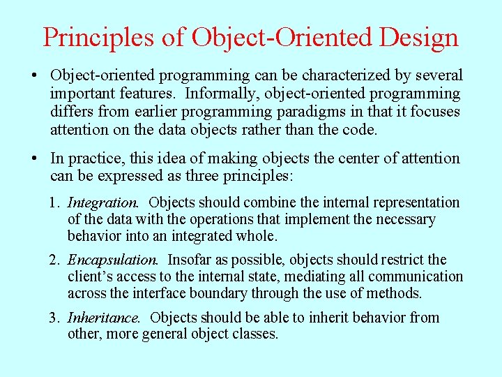 Principles of Object-Oriented Design • Object-oriented programming can be characterized by several important features.