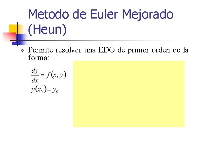 Metodo de Euler Mejorado (Heun) v Permite resolver una EDO de primer orden de