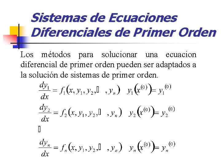 Sistemas de Ecuaciones Diferenciales de Primer Orden Los métodos para solucionar una ecuacion diferencial