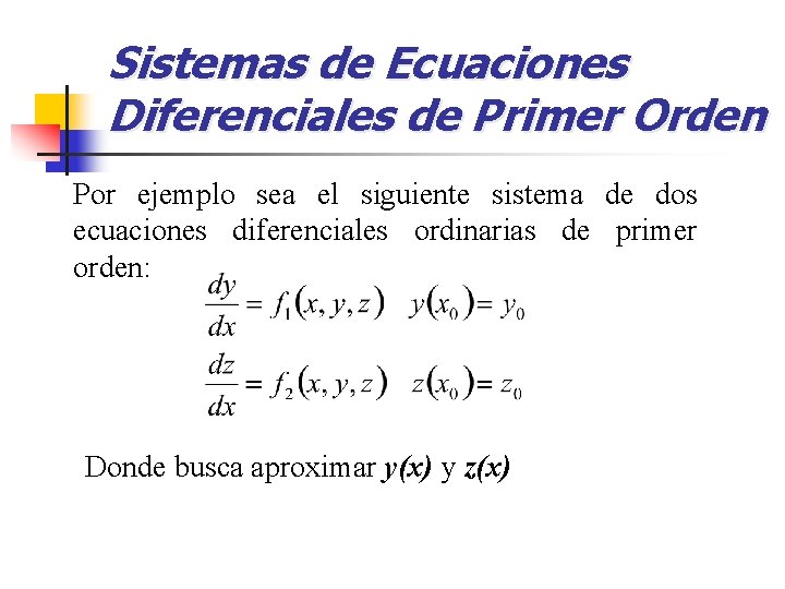 Sistemas de Ecuaciones Diferenciales de Primer Orden Por ejemplo sea el siguiente sistema de