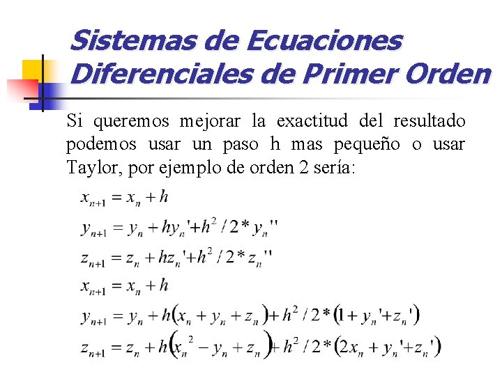 Sistemas de Ecuaciones Diferenciales de Primer Orden Si queremos mejorar la exactitud del resultado