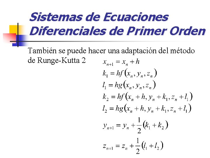 Sistemas de Ecuaciones Diferenciales de Primer Orden También se puede hacer una adaptación del