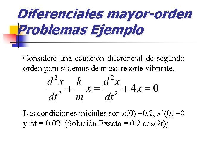 Diferenciales mayor-orden Problemas Ejemplo Considere una ecuación diferencial de segundo orden para sistemas de