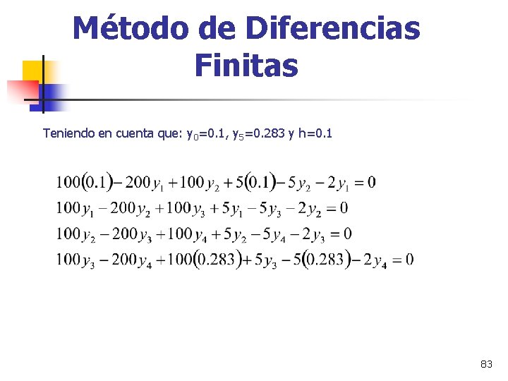 Método de Diferencias Finitas Teniendo en cuenta que: y 0=0. 1, y 5=0. 283