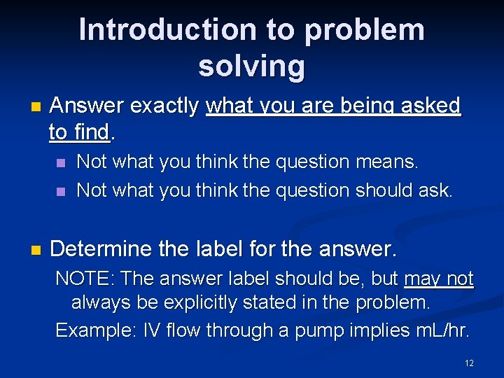 Introduction to problem solving n Answer exactly what you are being asked to find.