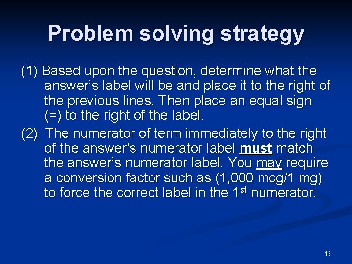 Problem solving strategy (1) Based upon the question, determine what the answer’s label will
