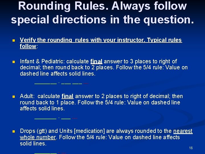 Rounding Rules. Always follow special directions in the question. n Verify the rounding rules