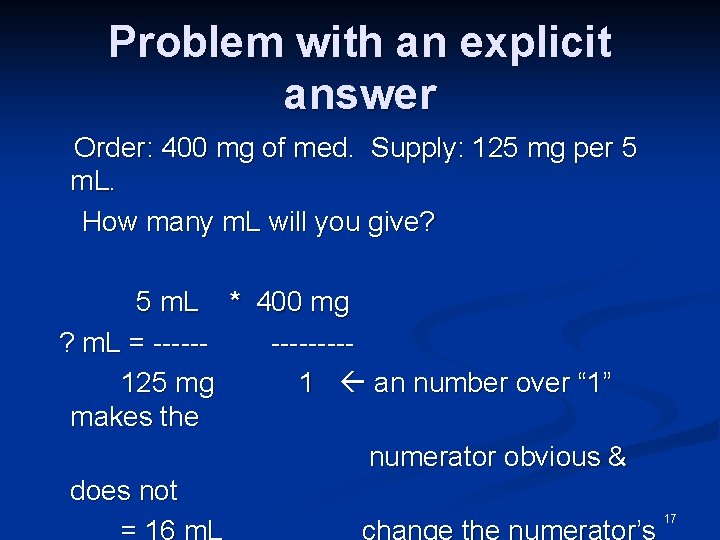 Problem with an explicit answer Order: 400 mg of med. Supply: 125 mg per