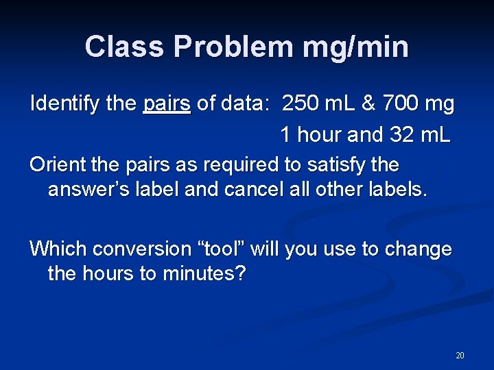 Class Problem mg/min Identify the pairs of data: 250 m. L & 700 mg