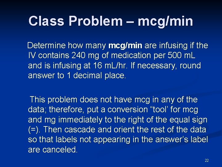 Class Problem – mcg/min Determine how many mcg/min are infusing if the IV contains