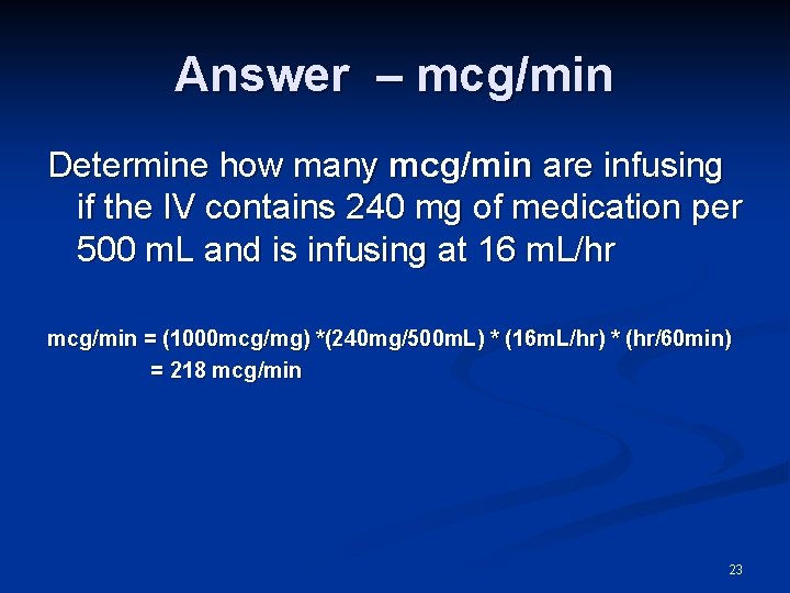 Answer – mcg/min Determine how many mcg/min are infusing if the IV contains 240