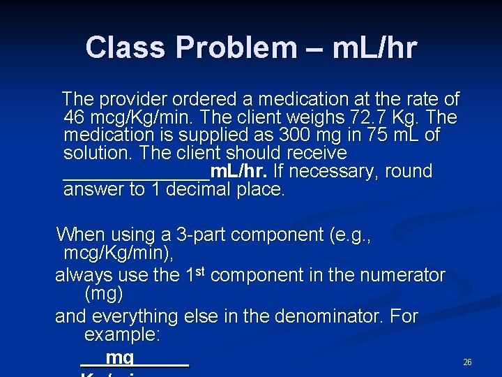 Class Problem – m. L/hr The provider ordered a medication at the rate of