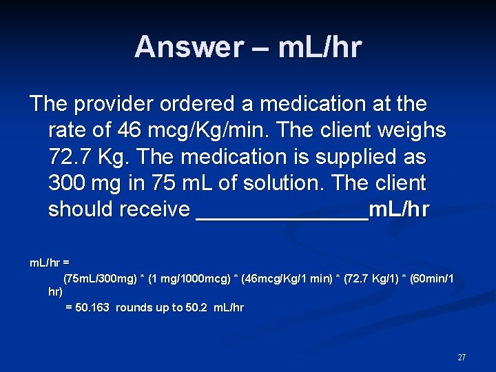 Answer – m. L/hr The provider ordered a medication at the rate of 46