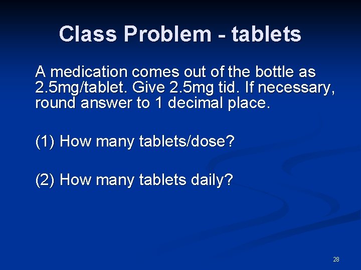 Class Problem - tablets A medication comes out of the bottle as 2. 5