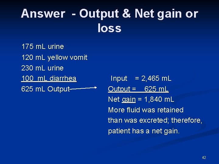 Answer - Output & Net gain or loss 175 m. L urine 120 m.