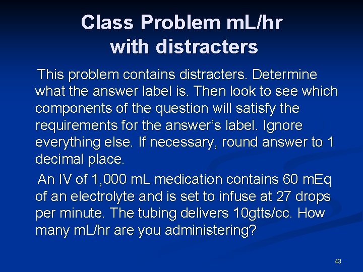 Class Problem m. L/hr with distracters This problem contains distracters. Determine what the answer